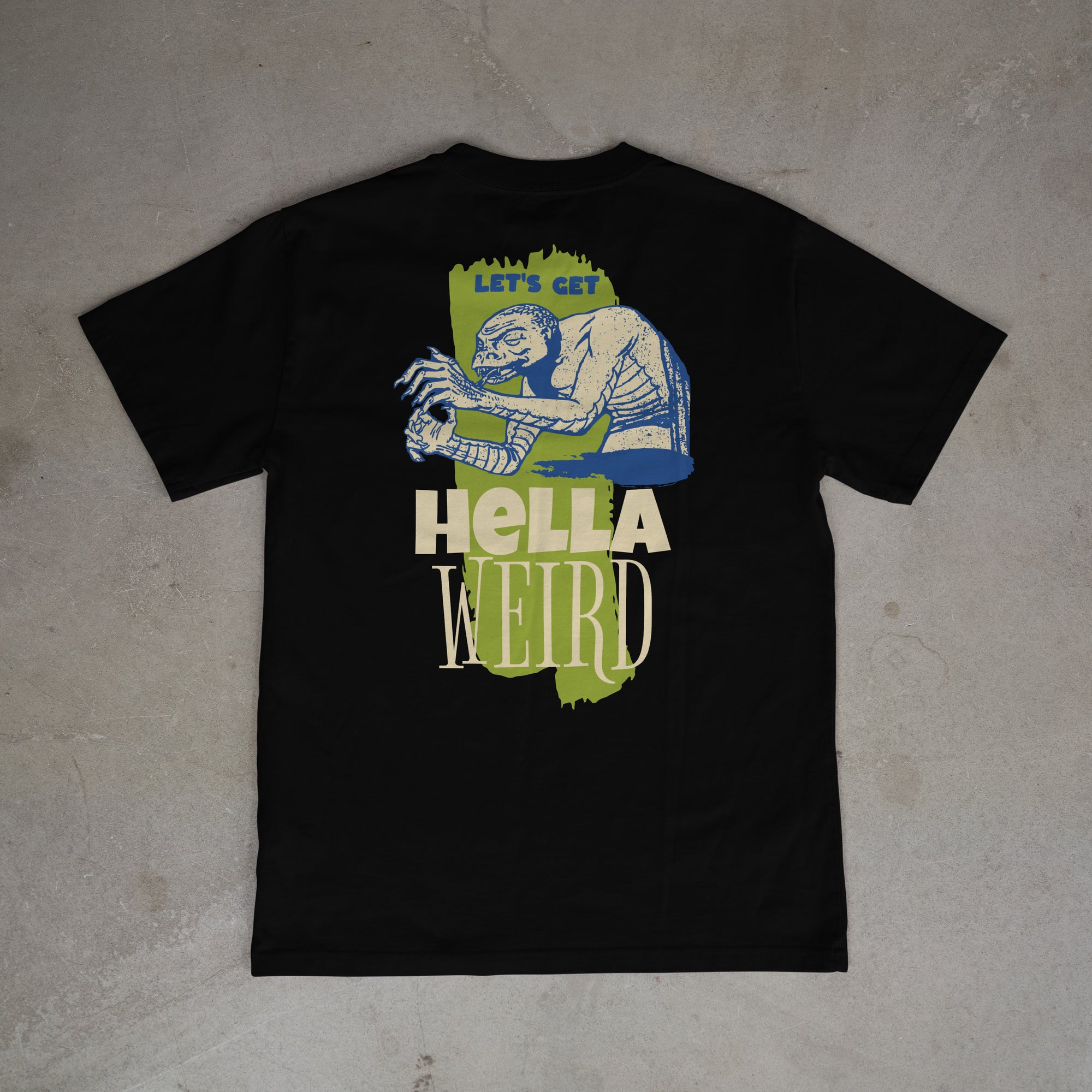 "LET'S GET HELLA WEIRD" TEE