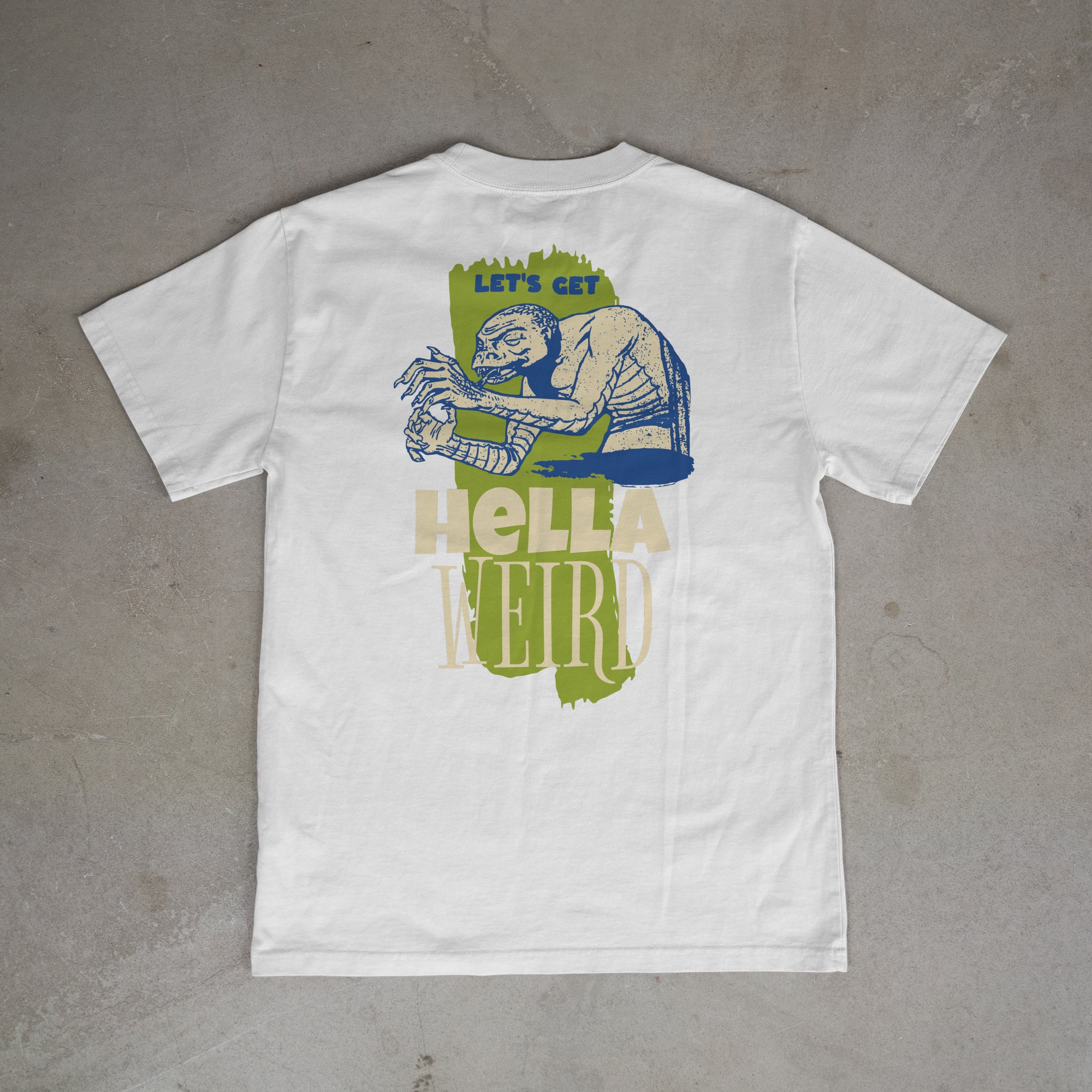 "LET'S GET HELLA WEIRD" TEE