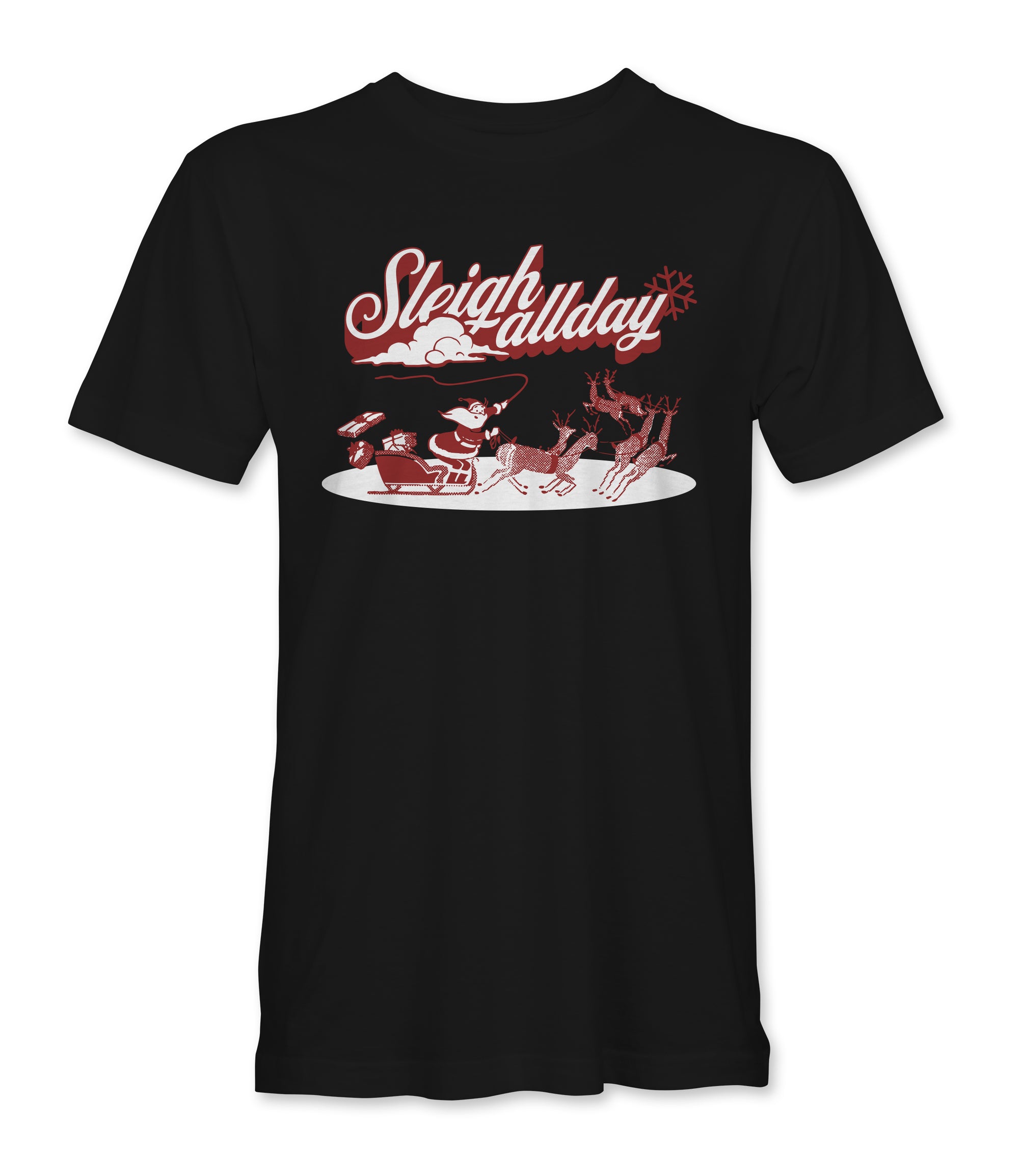 Sleigh All Day Christmas T-Shirt | Funny Holiday Santa Tee | Unisex Christmas Graphic Shirt